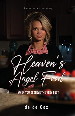 Heaven's Angel Food: When You Deserve The Very Best