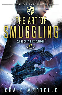 The Art of Smuggling: A Space Opera Adventure Legal Thriller (Judge, Jury, Executioner)