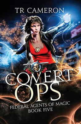 Covert Ops: An Urban Fantasy Action Adventure in the Oriceran Universe (Federal Agents of Magic)