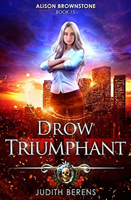 Drow Triumphant: An Urban Fantasy Action Adventure (Alison Brownstone)
