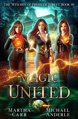 Magic United: An Urban Fantasy Action Adventure (The Witches of Pressler Street)