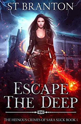 Escape The Deep (The Heinous Crimes of Sara Slick)