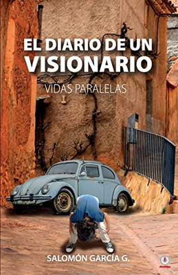 El diario de un visionario: Vidas paralelas (Spanish Edition)