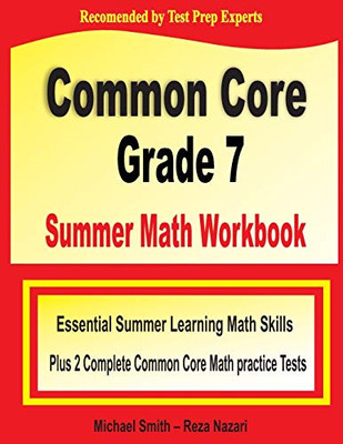 Common Core Grade 7 Summer Math Workbook: Essential Summer Learning Math Skills plus Two Complete Common Core Math Practice Tests