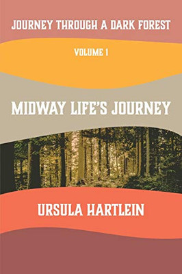 Journey Through a Dark Forest, Vol I: Midway Life's Journey: Lyuba and Ivan in the Age of Anxiety (The Ballad of Lyuba and Ivan)