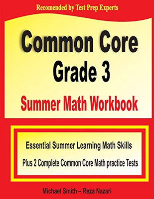 Common Core Grade 3 Summer Math Workbook: Essential Summer Learning Math Skills plus Two Complete Common Core Math Practice Tests