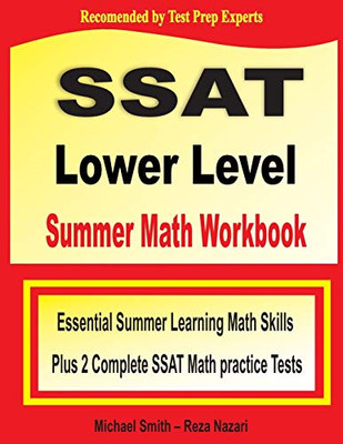 SSAT Lower Level Summer Math Workbook: Essential Summer Learning Math Skills plus Two Complete SSAT Lower Level Math Practice Tests