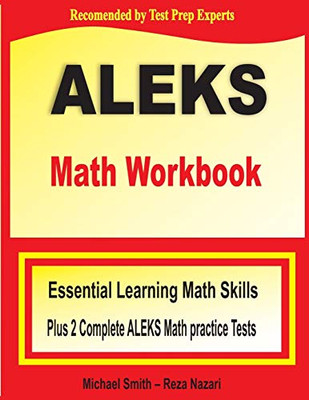 ALEKS Math Workbook: Essential Learning Math Skills Plus Two Complete ALEKS Math Practice Tests