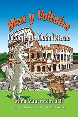 Max y Voltaire Un viaje a la Ciudad Eterna (Tercer Libro de la Serie Max y Voltaire) (Spanish Edition)