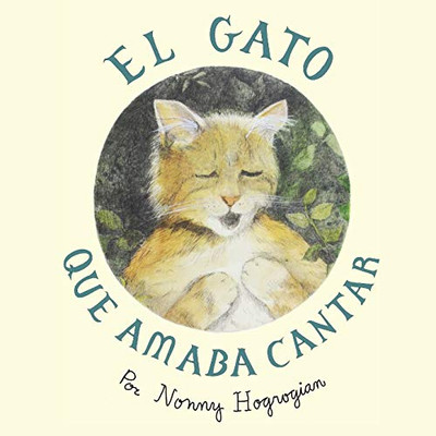 El Gato Que Amaba Cantar: The Cat Who Loved to Sing - Spanish Edition
