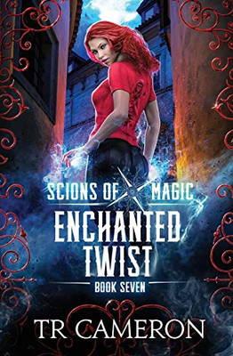Enchanted Twist: An Urban Fantasy Action Adventure (Scions of Magic)