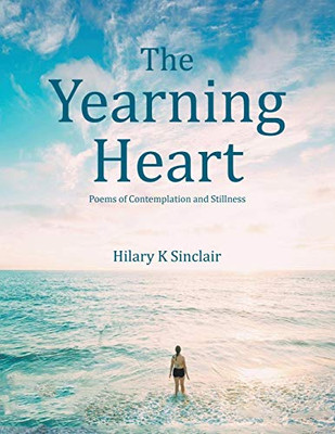 The Yearning Heart: Poems of Contemplation and Stillness (New Edition)