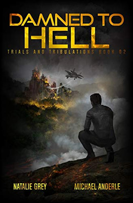 Damned To Hell: A Kurtherian Gambit Series (Trials And Tribulations)