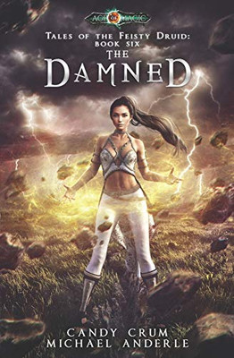 The Damned: Age Of Magic - A Kurtherian Gambit Series (Tales of the Feisty Druid)