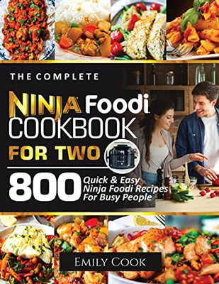 The Complete Ninja Foodi Cookbook for Two: 800 Quick and Easy Ninja Foodi Recipes for Busy People