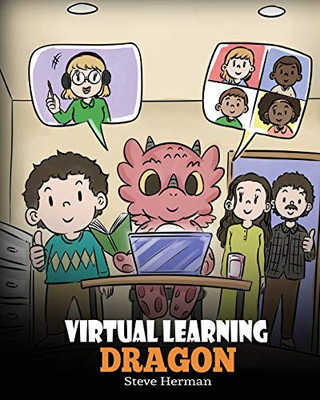 Virtual Learning Dragon: A Story About Distance Learning to Help Kids Learn Online. (My Dragon Books)