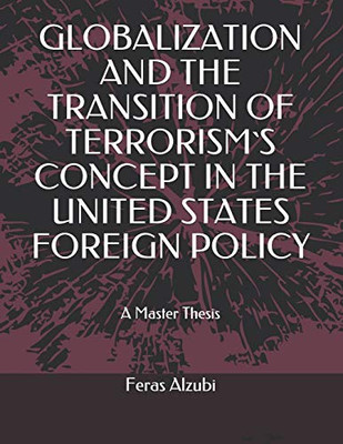 GLOBALIZATION AND THE TRANSITION OF TERRORISM`S CONCEPT IN THE UNITED STATES FOREIGN POLICY