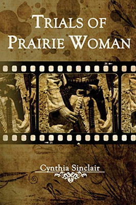 Trials of Prairie Woman