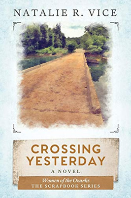 Crossing Yesterday: Women of the Ozarks (Scrapbook)