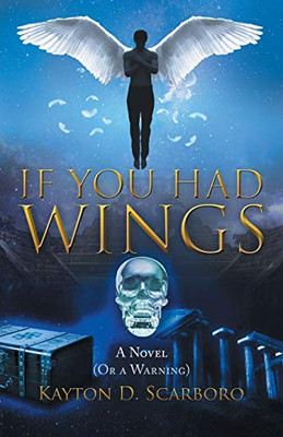 If You Had Wings: A Novel (Or a Warning)