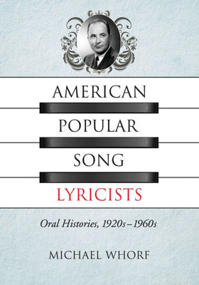 American Popular Song Lyricists: Oral Histories, 1920s-1960s