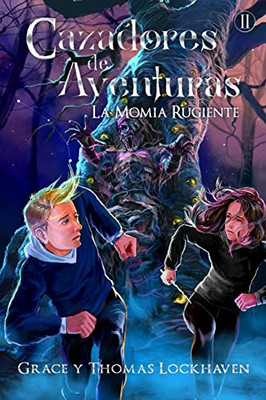 Cazadores de Aventuras: La Momia Rugiente (Spanish Edition)