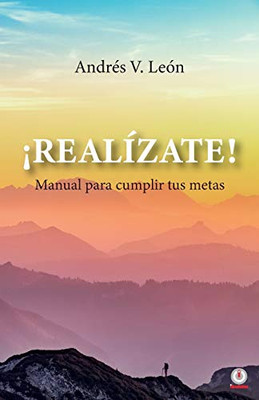 íRealizate!: Manual para cumplir tus metas (Spanish Edition)