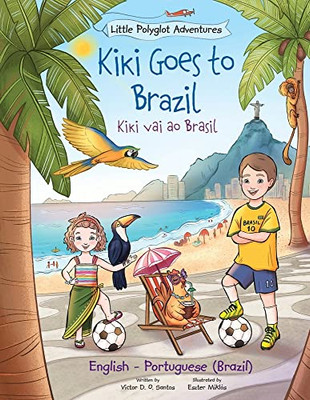 Kiki Goes to Brazil / Kiki Vai ao Brasil: Edi??o Bilíngue em Portugu?s (Brasil) e Ingl?s (Portuguese Edition)