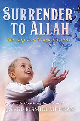 Surrender to Allah: The Supreme Consciousness