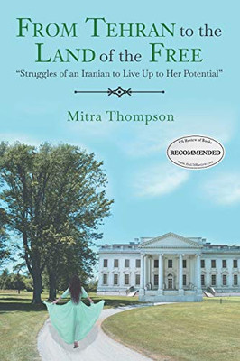 From Tehran to the Land of the Free: "Struggles of an Iranian to Live Up to Her Potential"