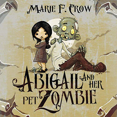 Abigail and Her Pet Zombie (Abigail and Her Pet Zombie Illustrated Series)