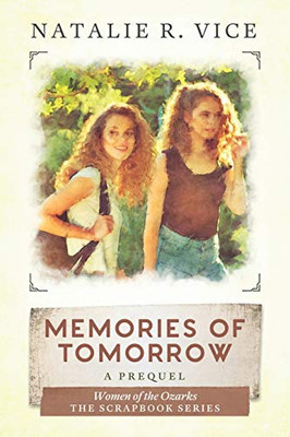 Memories of Tomorrow: A Women of the Ozarks Prequel (Scrapbook)