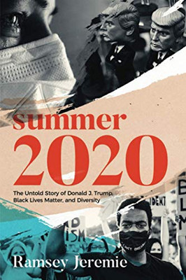 Summer 2020: The Untold Story of Donald Trump, Black Lives Matter and Diversity