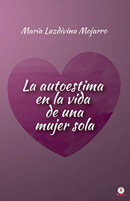 La autoestima en la vida de una mujer sola (Spanish Edition)