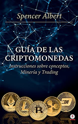 Guía de las criptomonedas: Instrucciones sobre conceptos, minería y trading (Spanish Edition)