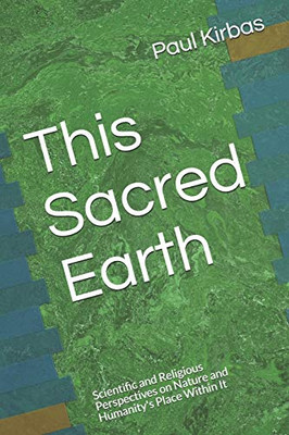 This Sacred Earth: Scientific and Religious Perspectives on Nature and Humanity's Place Within It