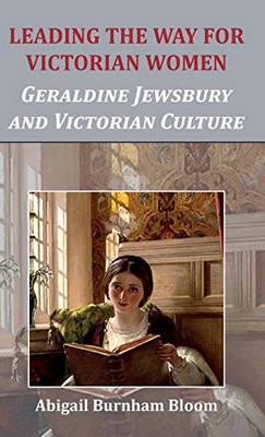 Leading the Way for Victorian Women: Geraldine Jewsbury and Victorian Culture