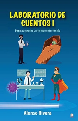 Laboratorio de cuentos 1: Para que pases un tiempo entretenido (Spanish Edition)