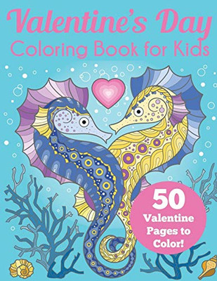 Valentine's Day Coloring Book for Kids: 50 Valentine Pages to Color