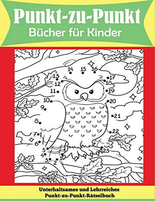 Punkt-zu-Punkt B?cher f?r Kinder: Unterhaltsames und Lehrreiches Punkt-zu-Punkt-R?tselbuch (German Edition)