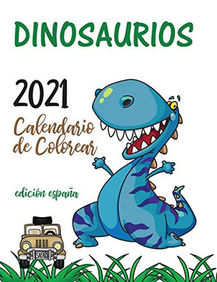 Dinosaurios 2021 Calendario de Colorear (Edición españa) (Spanish Edition)