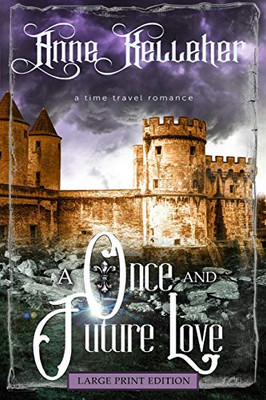 A Once and Future Love (Large Print): a time travel romance