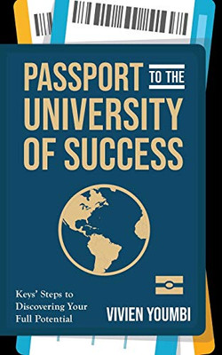 Passport to the University of Success: Keys' Steps to Discovering Your Full Potential