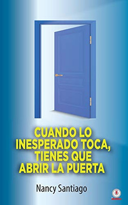 Cuando lo inesperado toca, tienes que abrir la puerta (Spanish Edition)