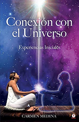 Conexión con el Universo: Experiencias iniciales (Spanish Edition)