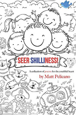 Seer Shilliness: A collection of poems for the youthful heart
