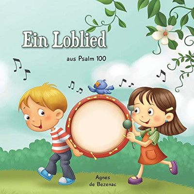 Psalm 100: Danke und lobe Gott f?r alles was er tut (Bibelcapitel f?r Kinder) (German Edition)