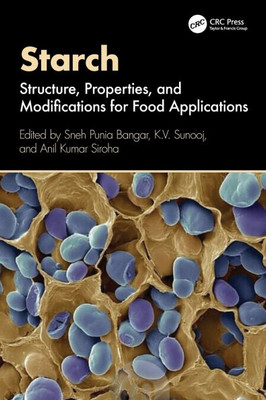 Starch: Structure, Properties, and Modifications for Food Applications