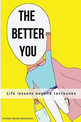 The Better You: Life lessons beyond textbooks