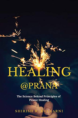 Healing@prana: The Science Behind Principles of Pranic Healing